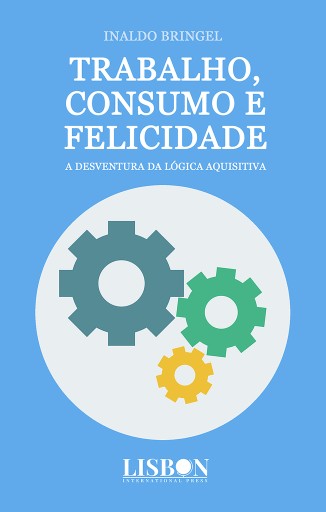Portada del libro «Trabalho, consumo e felicidade», de Inaldo Bringel