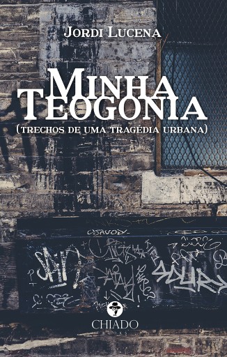 Minha Teogonia (trechos de uma tragédia urbana)