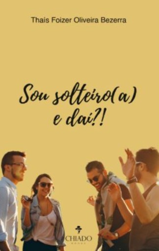 Portada del libro «Sou solteiro(a) e daí?!», de Thaís Foizer Oliveira Bezerra