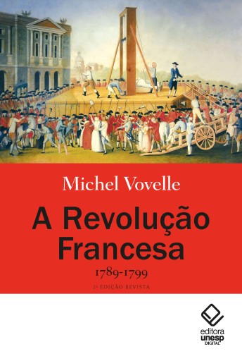 Portada del libro «A Revolução Francesa, 1789-1799», de Michel Vovelle, Mariana Echalar