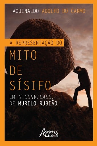 A Representação do Mito de Sísifo em O Convidado, de Murilo Rubião