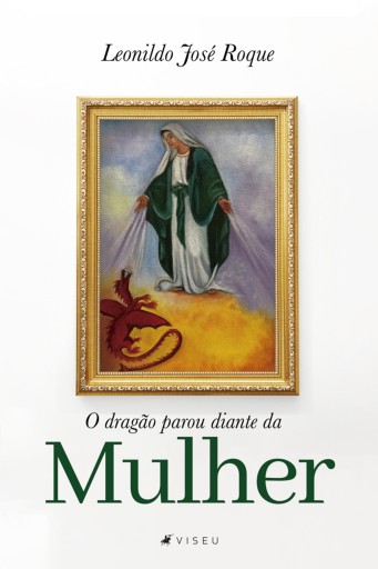 Portada del libro «O dragão parou diante da mulher», de Leonildo José Roque