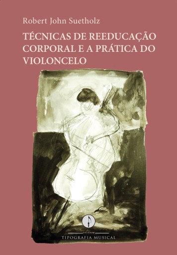 Técnicas de reeducação corporal e a prática do violoncelo