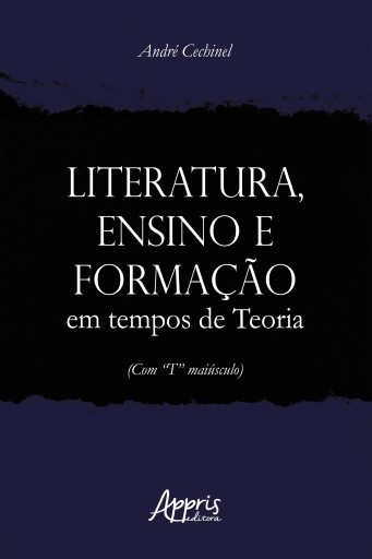 Literatura, Ensino e Formação em Tempos de Teoria (com "T" Maiúsculo)