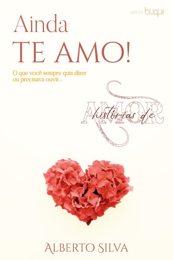 Ainda te amo: o que você sempre quis dizer ou precisava ouvir