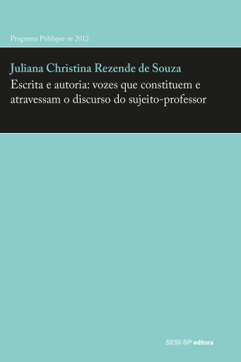 Portada del libro «Escrita e autoria: vozes que constituem e atravessam o discurso do sujeito-professor», de Juliana Christina Rezende de Souza