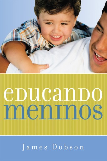 Portada del libro «Educando meninos», de James Dobson