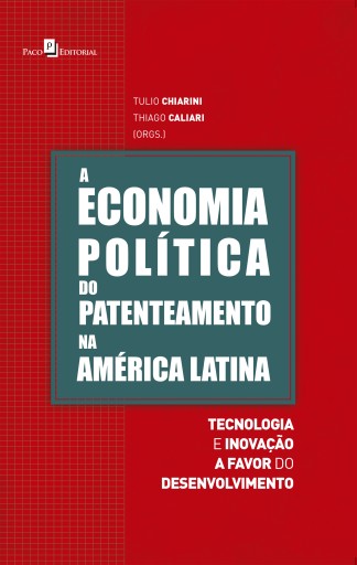 A Economia Política do Patenteamento na América Latina