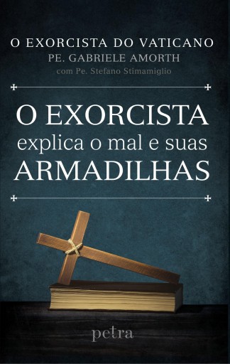 O exorcista explica o mal e suas armadilhas