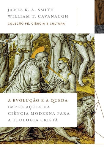 A evolução e a queda: Implicações da ciência moderna para a teologia cristã (Coleção Fé, Ciência e Cultura)