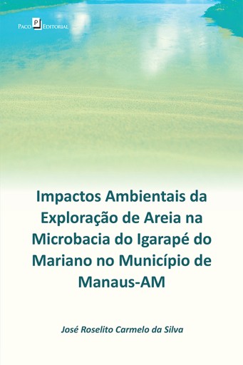 Impactos ambientais da exploração de areia na microbacia do Igarapé do Mariano
