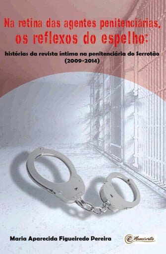 Portada del libro «Na retina das agentes penitenciárias, os reflexos do espelho», de Maria Aparecida Figueiredo Pereira