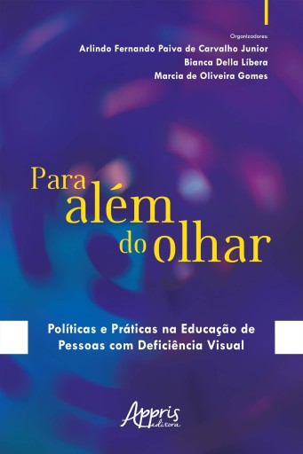 Para Além do Olhar: Políticas e Práticas na Educação de Pessoas com Deficiência Visual
