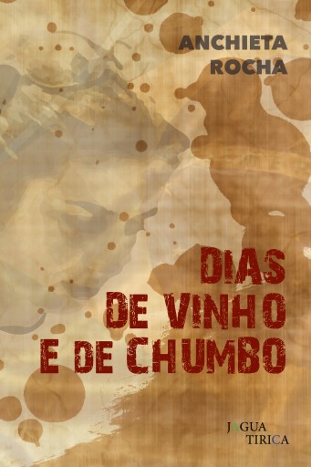 Portada del libro «Dias de vinho e de chumbo», de Anchieta Rocha
