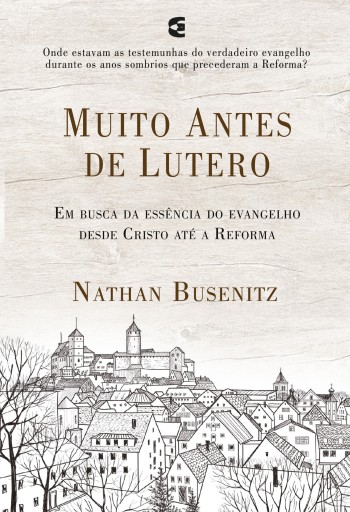 Portada del libro «Muito antes de Lutero», de Nathan Busenitz