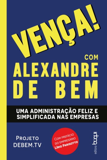 Portada del libro «Vença! com Alexandre de Bem: Uma administração feliz e simplificada nas empresas», de Alexandre de Bem