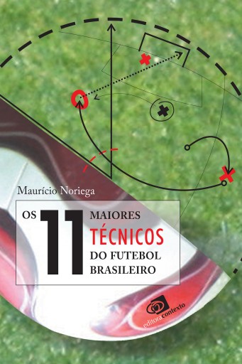 Os 11 maiores Técnicos do futebol brasileiro