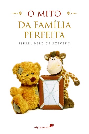 Portada del libro «O mito da família perfeita», de Israel Belo de Azevedo