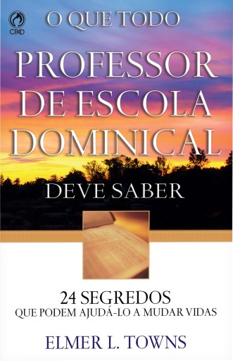 O Que Todo Professor de Escola Dominical Deve Saber
