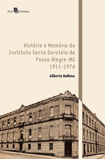 Portada del libro «História e Memória do Instituto Santa Doroteia de Pouso Alegre-MG», de Antônio Gilberto Balbino