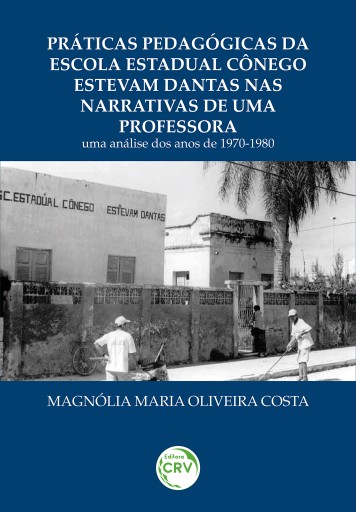 Práticas pedagógicas da escola estadual cônego estevam Dantas nas narrativas de uma professora