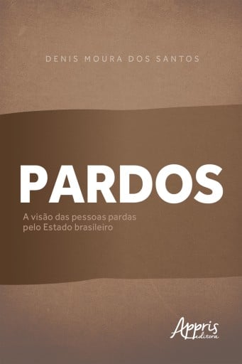 Pardos: A Visão das Pessoas Pardas pelo Estado Brasileiro