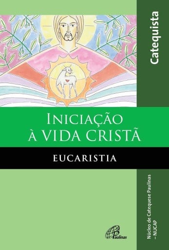 Iniciação à vida cristã: eucaristia