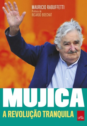 Mujica  A revolução tranquila