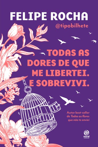 Todas as dores de que me libertei. E sobrevivi.