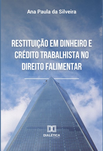 Restituição em dinheiro e crédito trabalhista no direito falimentar