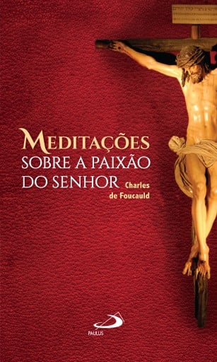 Portada del libro «Meditações sobre a Paixão do Senhor», de Charles de Foucauld