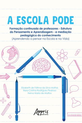 A Escola Pode: Formação Continuada de Professores – Estrutura do Pensamento e Aprendizagem – e Mediação Pedagógica do Conhecimento (Aprendendo a Pensar na Escola e na Vida)