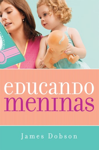Portada del libro «Educando meninas», de James Dobson
