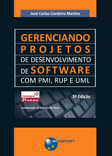 Gerenciando Projetos de Desenvolvimento de Software com PMI, RUP e UML (5a. edição)