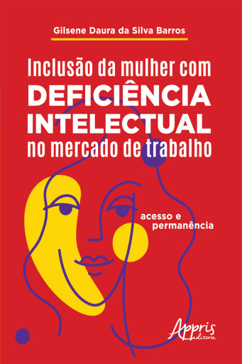 Inclusão da Mulher com Deficiência Intelectual no Mercado de Trabalho: Acesso e Permanência