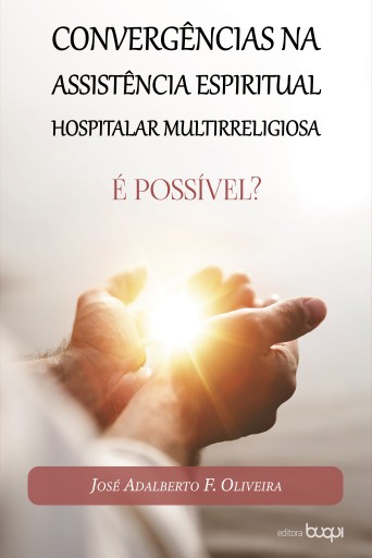 Portada del libro «Convergências na assistência espiritual hospitalar multirreligiosa: é possível?», de José Adalberto F. Oliveira