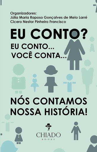 Portada del libro «Eu conto? Eu conto... Você conta... Nós contamos nossa história!», de Júlia Maria Raposo Gonçalves Melo de Larré, Cicero Nestor Pinheiro Francisco