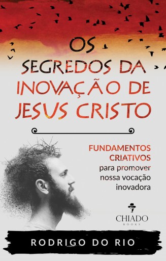 Portada del libro «Os segredos da inovação de Jesus Cristo», de Rodrigo do Rio