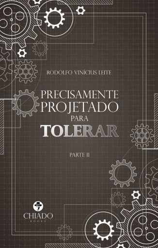 Precisamente projetado para tolerar