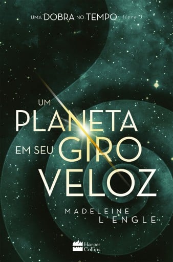 Um planeta em seu giro veloz – livro 3 da série Uma Dobra no Tempo