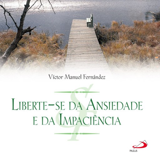 Liberte-se da ansiedade e da impaciência