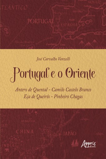 Portugal e o Oriente - Antero de Quental - Camilo Castelo Branco - Eça de Queirós - Pinheiro Chagas