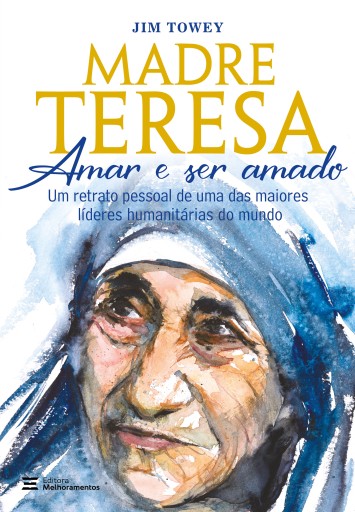 Portada del libro «Madre Teresa – Amar e ser amado», de Jim Towey