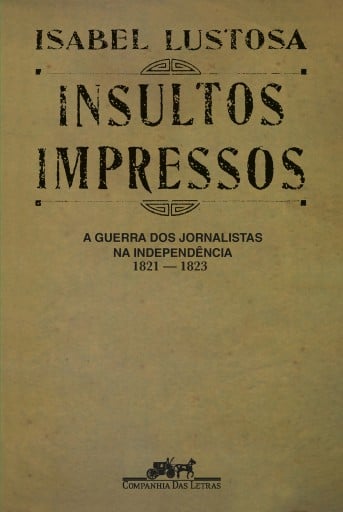 Portada del libro «Insultos impressos (Nova edição)», de Isabel Lustosa