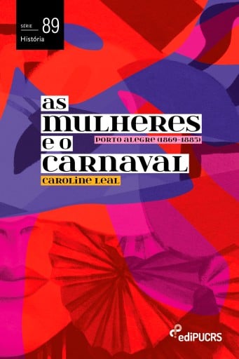 Portada del libro «As mulheres e o carnaval: Porto Alegre (1869-1885)», de Caroline Pereira Leal