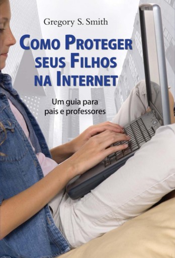 Portada del libro «Como proteger seus filhos da internet», de Gregory S Smith