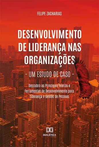 Portada del libro «Desenvolvimento de Liderança nas Organizações - Um Estudo de Caso», de Felipe Zacharias