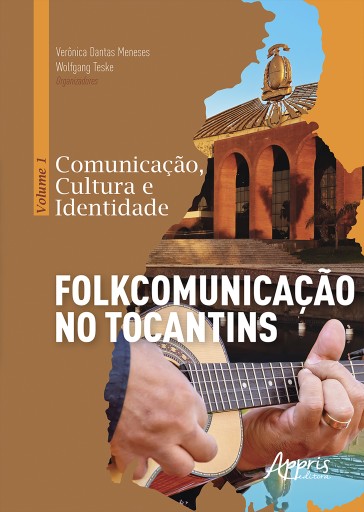 Comunicação, Cultura e Identidade: volume 1 - Folkcomunicação no Tocantins