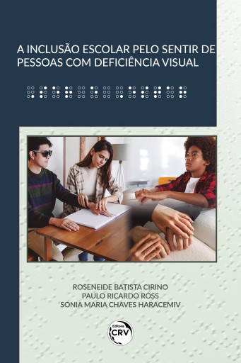 A INCLUSÃO ESCOLAR PELO SENTIR DE PESSOAS COM DEFICIÊNCIA VISUAL