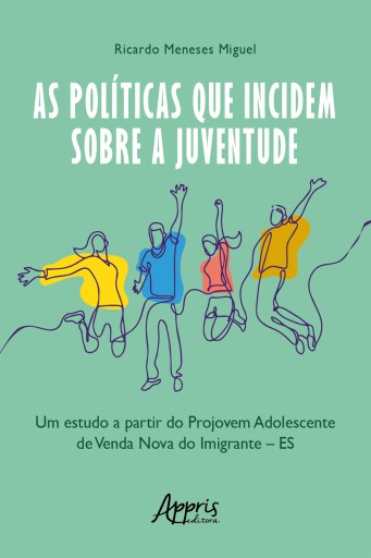 As Políticas que Incidem sobre a Juventude: Um Estudo a Partir do Projovem Adolescente de Venda Nova do Imigrante – ES